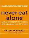 Never Eat Alone: And Other Secrets to Success, One Relationship at a Time